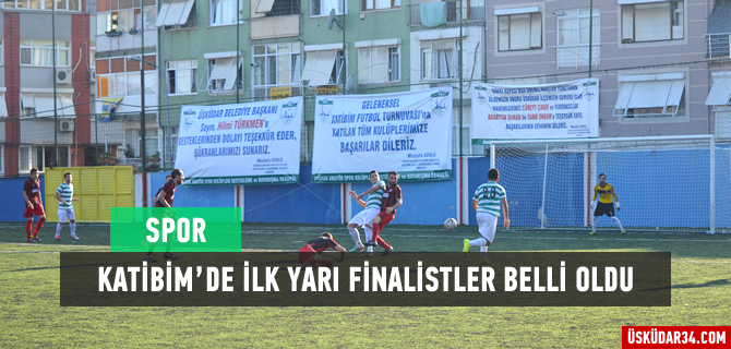 Katibim Futbol Turnuvas'nda ilk yar finalistler belli oldu